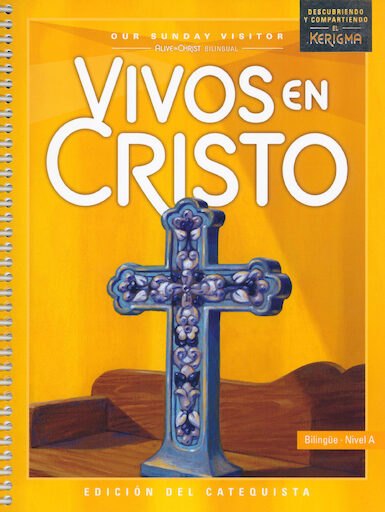 Vivos en Cristo(Alive in Christ Bilingual)Teacher Ed. -Level A (Discovering and Sharing the Kerygma) 2024