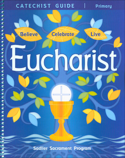 Catechist Guide: Believe Celebrate Live: Eucharist